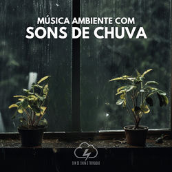 Cover of Música Ambiente com Sons de Chuva by undefined
