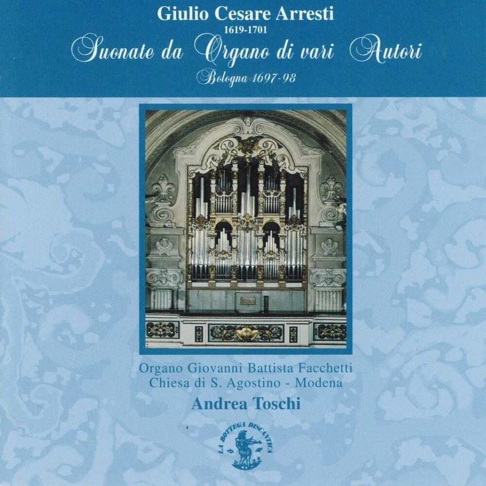 Picture of Cesare Arresti: Suonate da Organo di vari Autori (Organo Giovanni Battista Facchetti, Chiesa S. Agostino, Modena, Italy)
