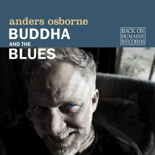 洋楽 Anders Osborne / Buddha and the Blues Anders Osborne - Buddha and the Blues | Deezer
