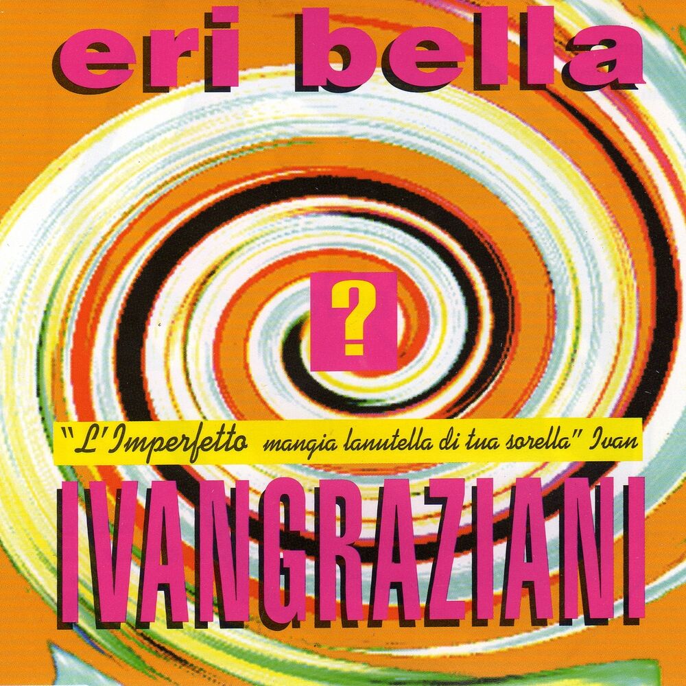 Picture of Eri bella (L'imperfetto mangia la nutella di tua sorella)