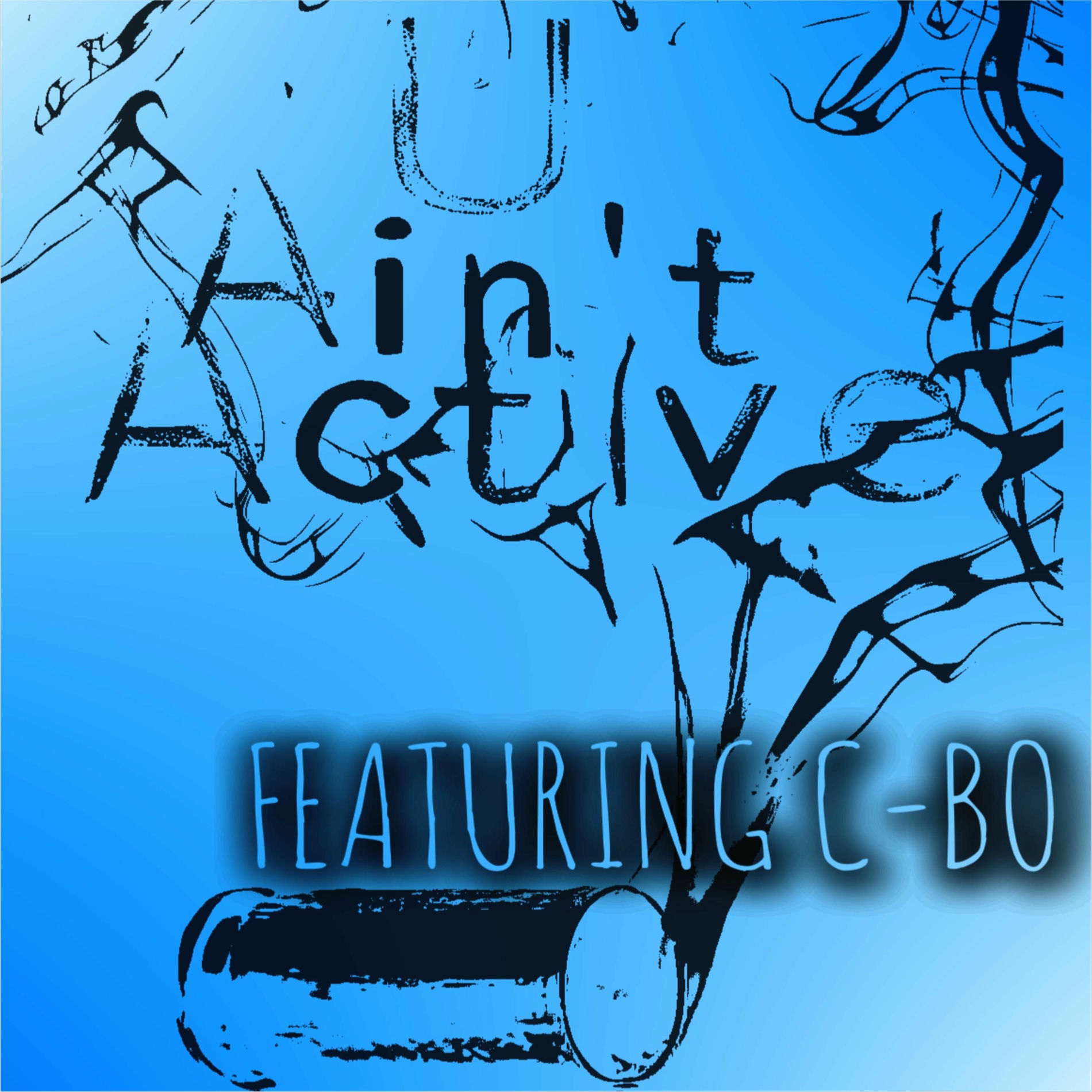 Album cover of U Ain't Active (feat. C-Bo)