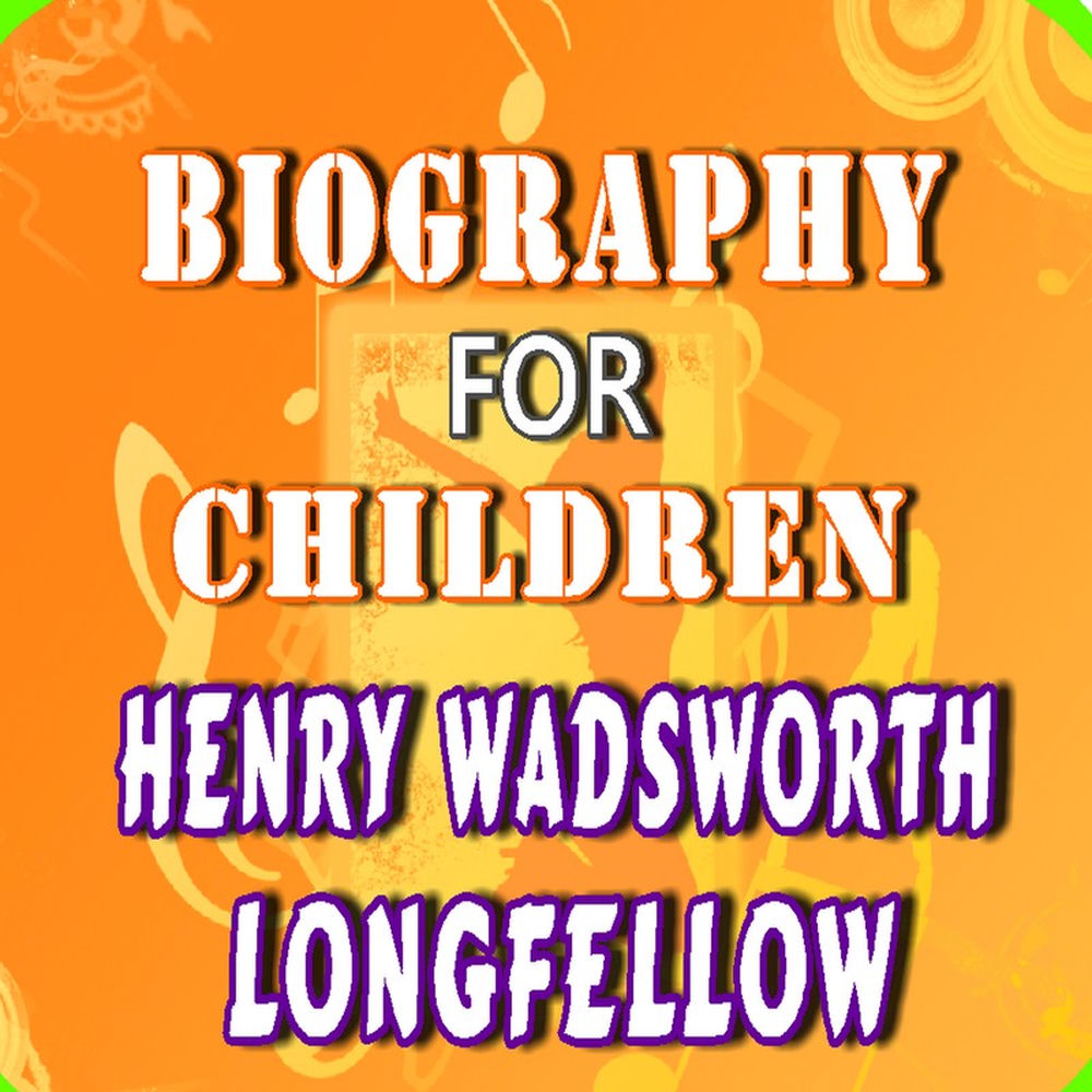 Album artwork for Biography for Children: Henry Wadsworth Longfellow by Will Jones