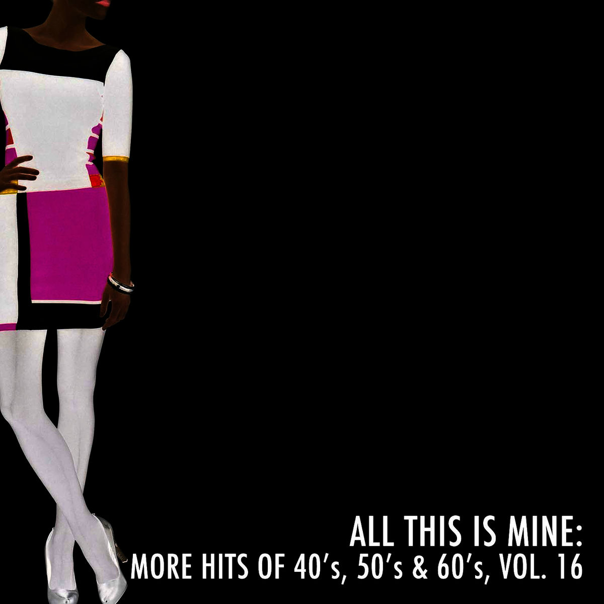Album cover of All This Is Mine: More Hits of 40's, 50's & 60's, Vol. 16