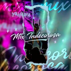 Cover of Mix Indecorosa (La Indecorosa / Nunca Pensé / Te Arrepentirás)