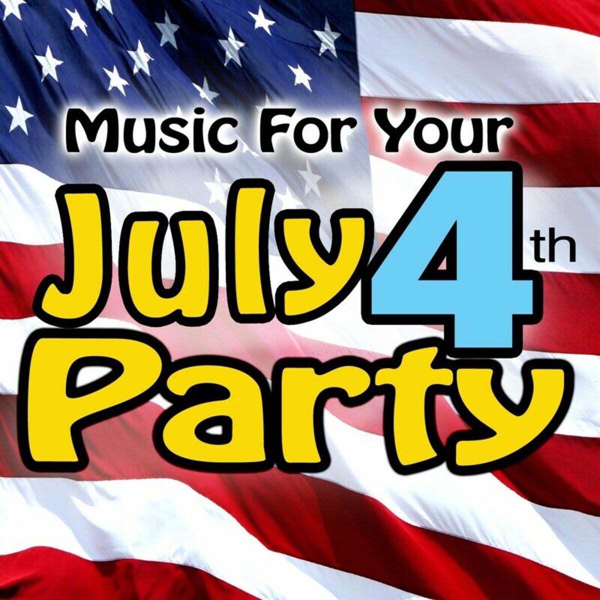Album cover of Music For Your July 4th Party