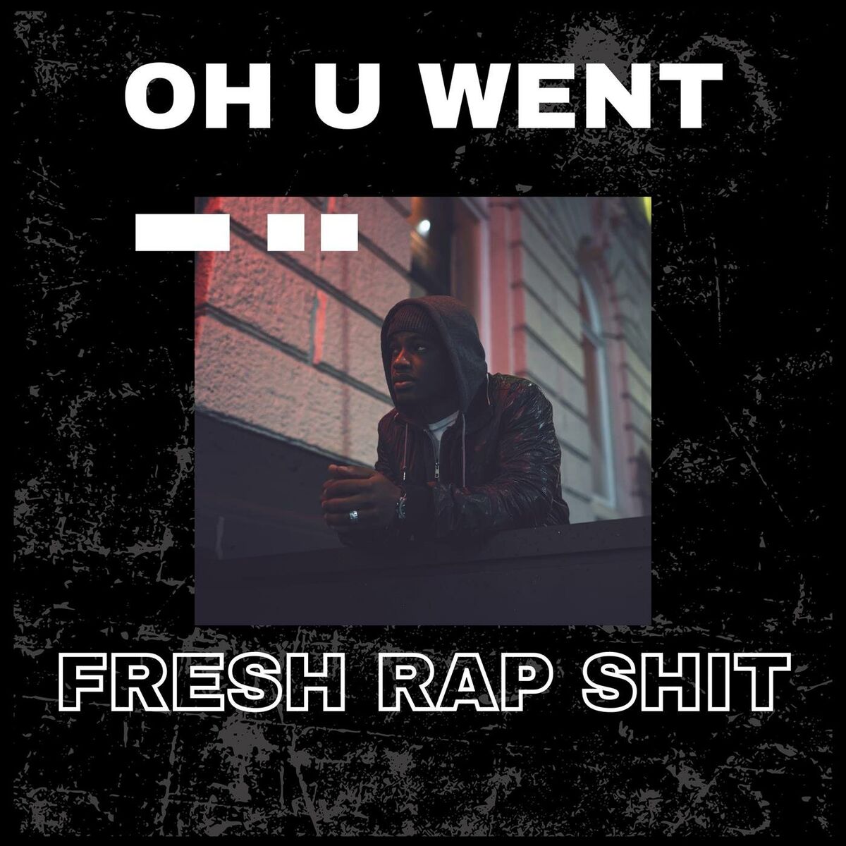 Album cover of Oh U Went - Fresh Rap Shit