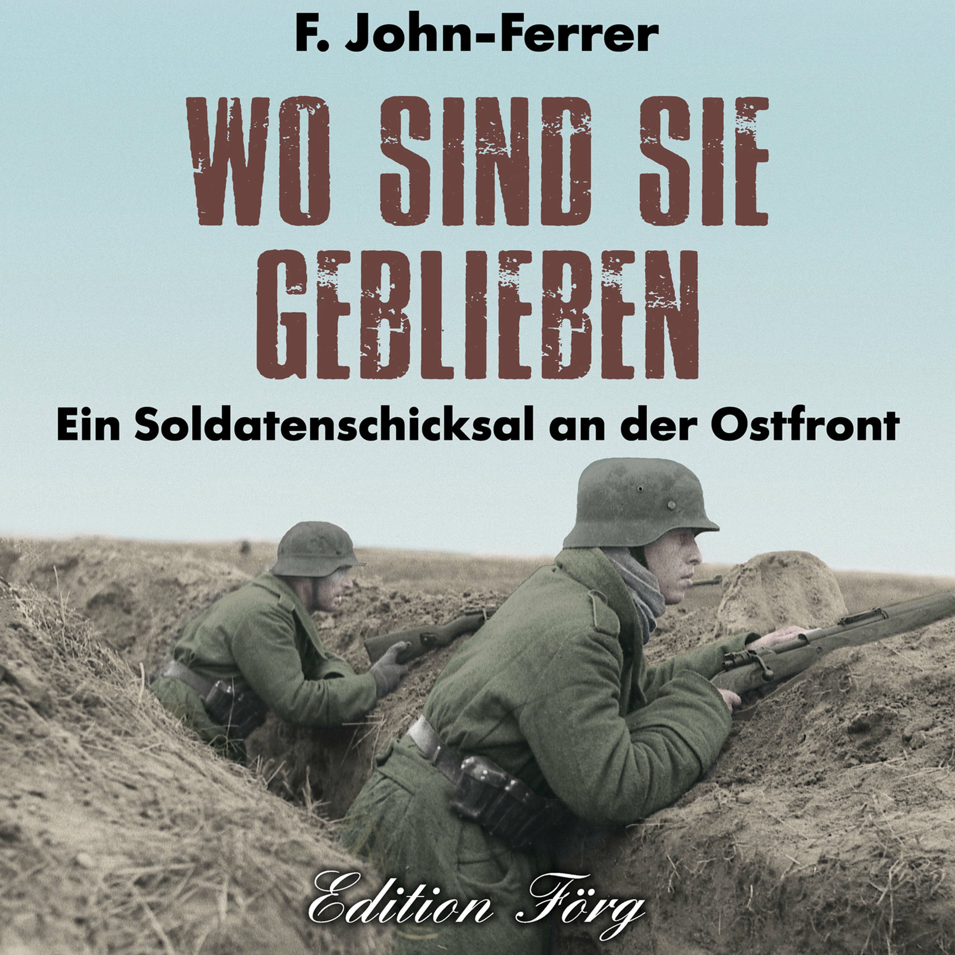 Album cover of Wo sind sie geblieben (Ein Soldatenschicksal an der Ostfront)