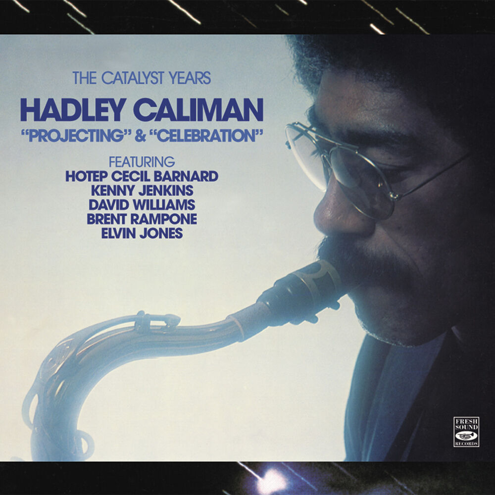 Picture of The Catalyst Years. Hadley Caliman. "Projecting" & "Celebration"