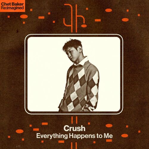 Crush – Everything Happens To Me – Single