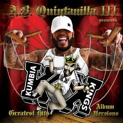 Cover of A.B. Quintanilla III Presents Kumbia Kings Greatest Hits "Album Versions"