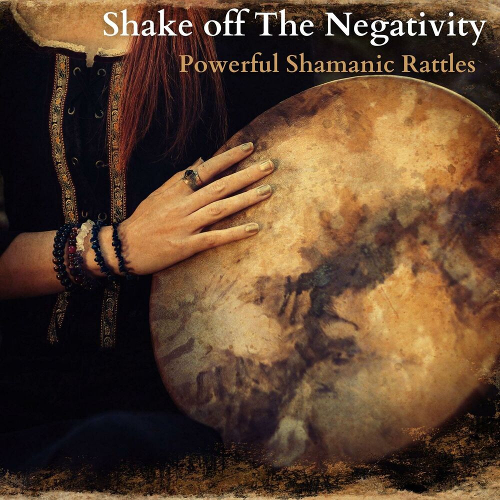 Picture of Shake off The Negativity: Powerfull Shamanic Rattles to Disperse Negative Energy