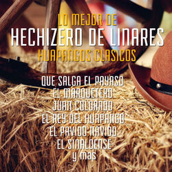 Cover of Lo Mejor de Hechizero de Linares, Huapangos Clasicos: Que Salga el Payaso, El Marquetero, Juan Colorado, El Rey del Huapango, El P