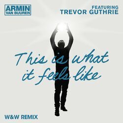 Cover of This Is What It Feels Like (W&W Remix)