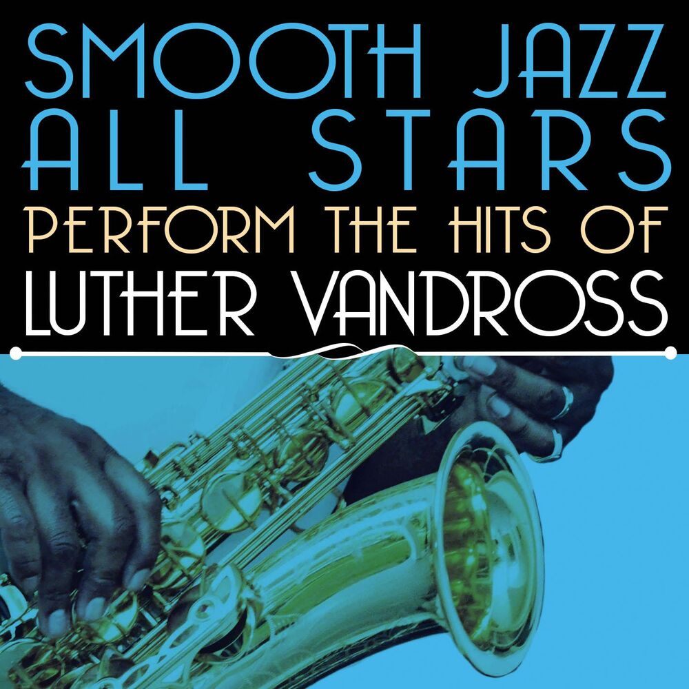 Picture of Smooth Jazz All Stars Perform the Hits of Luther Vandross