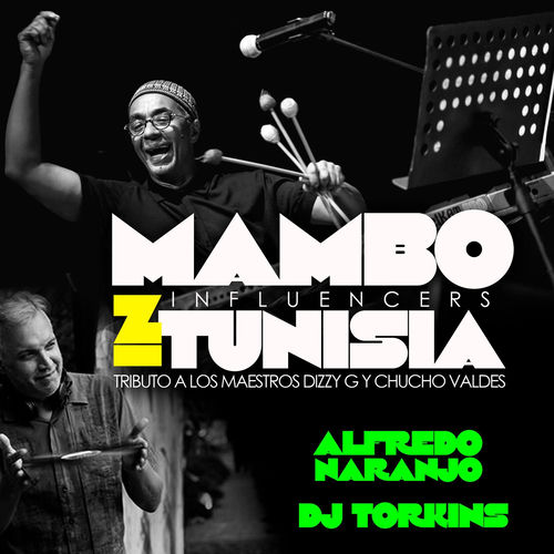 Mambo in Tunisia Influencers: Tributo a Los Maestros Dizzy G y Chucho Valdes