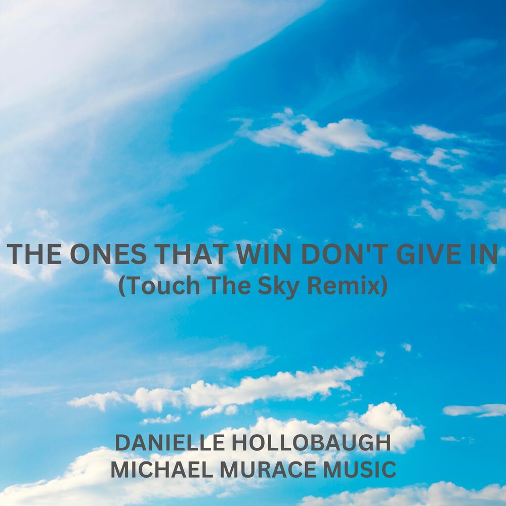 Picture of The Ones That Win Don't Give In (Touch The Sky Remix)