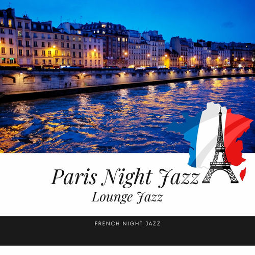 French Night Jazz - Paris Night Jazz - Lounge Jazz | Deezer