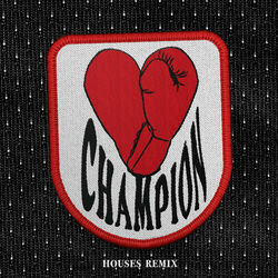 Cover of CHAMPION (Houses Remix)
