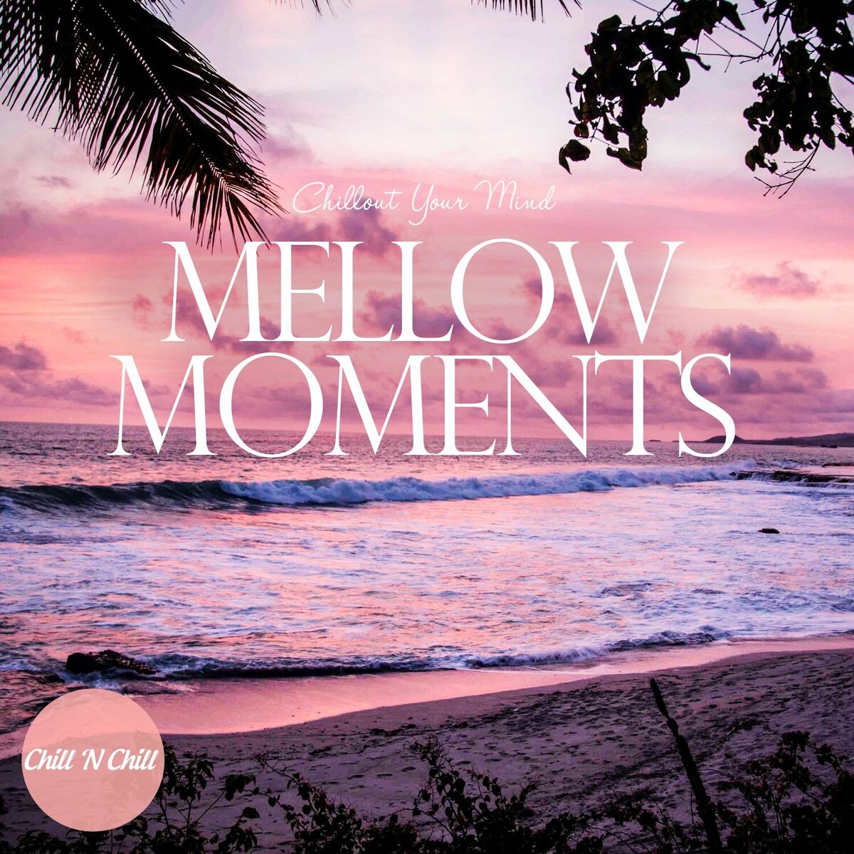 Album cover of Mellow Moments: Chillout Your Mind