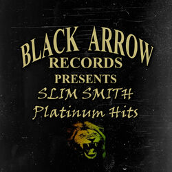 Cover of Black Arrow Present Slim Smith Platinum Hits