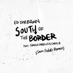Cover of South of the Border (feat. Camila Cabello & Cardi B) (Sam Feldt Remix)