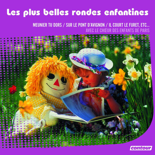 Les Plus Belles Rondes Enfantines - Le Choeur Des Enfants De Paris | Deezer