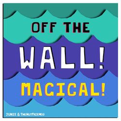 Off The Wall! Magical!