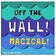 Off The Wall! Magical!