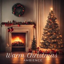 Cover of Warm Christmas Ambience: Fireside Coziness, Christmas Eve Dinner, Morning Christmas Music