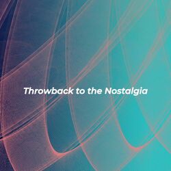 Cover of Throwback to the Nostalgia