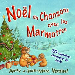 Cover of Noël 2011 en chansons avec les marmottes