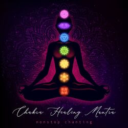 Cover of Chakra Healing Mantra (Non-Stop Chanting)