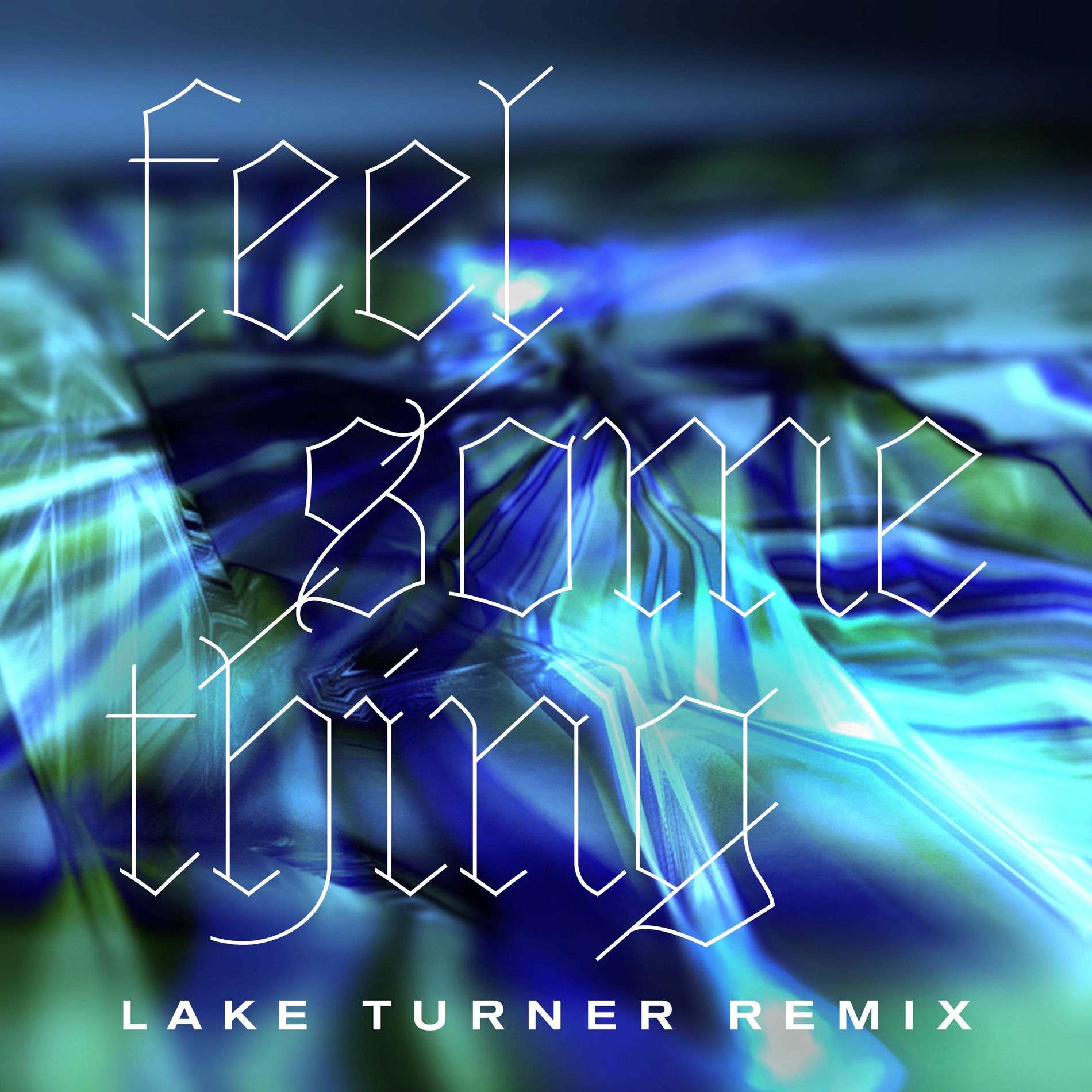 Album cover of Feel Something (Lake Turner Remix)