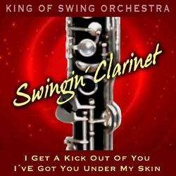 Cover of Swingin' Clarinet (I Get a Kick Out of You / I've Got You Under My Skin)