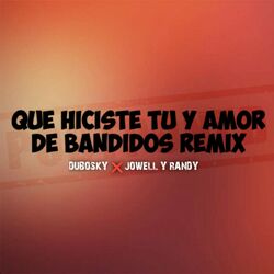 Cover of Que Hiciste Tu Y Amor De Bandidos (Remix)