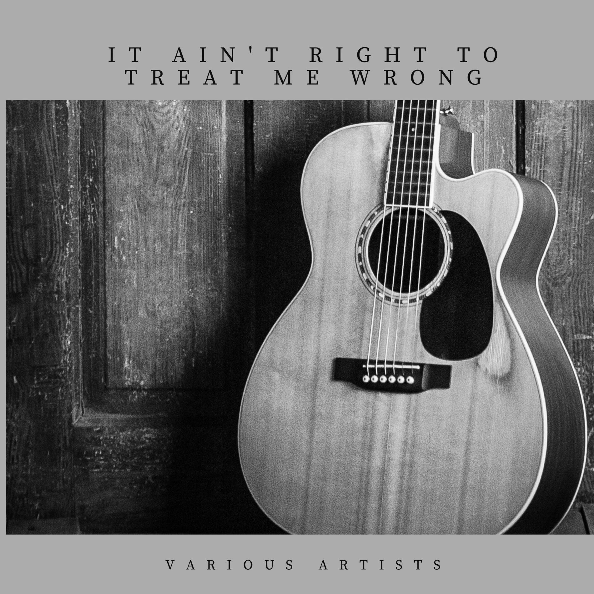 Album cover of It Ain't Right to Treat Me Wrong