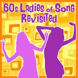 60s Ladies of Song Revisited