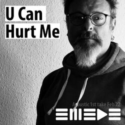 Cover of U Can Hurt Me (Acoustic 1st Take Feb 2022)