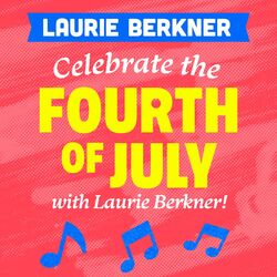 Cover of Celebrate the Fourth of July with Laurie Berkner!