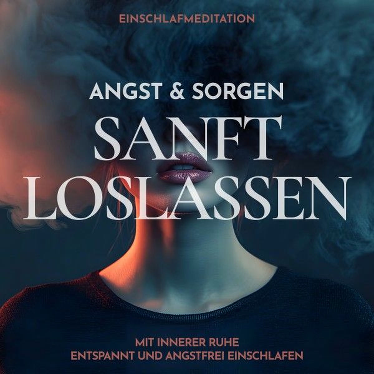 Album cover of Einschlafmeditation: Angst & Sorgen sanft loslassen (Mit innerer Ruhe entspannt und angstfrei einschlafen)