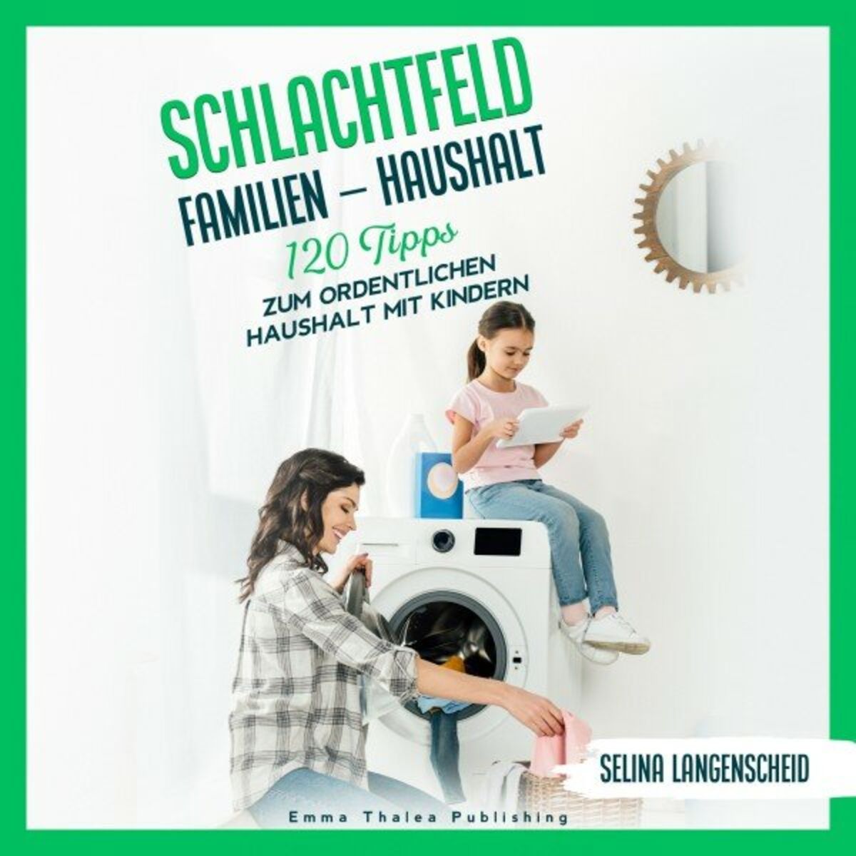 Album cover of Schlachtfeld Familien - Haushalt (120 Tipps zum ordentlichen Haushalt mit Kindern.)