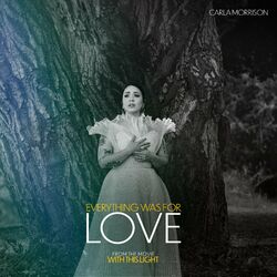Cover of Everything Was For Love (from the movie “With This Light")