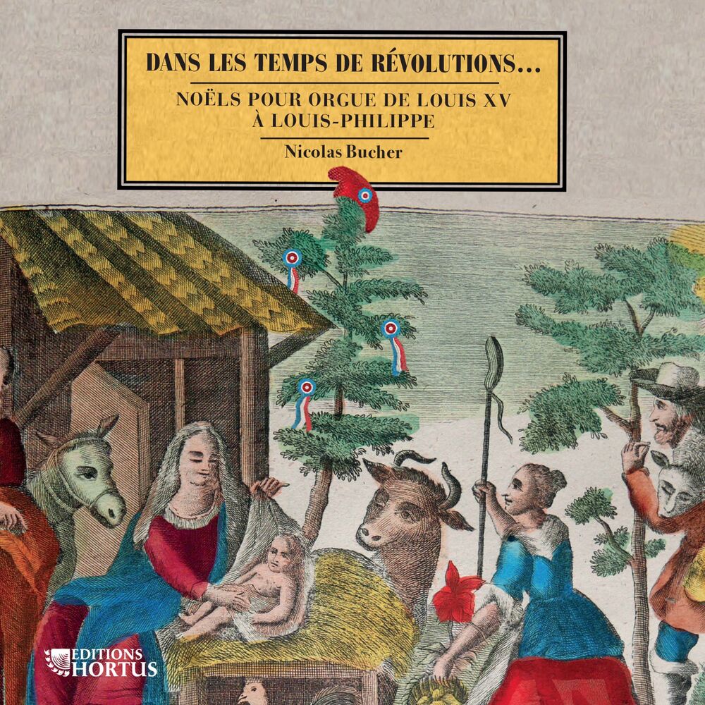 Picture of Dans les temps de révolutions... Noëls pour orgue de Louis XV à Louis-Philippe