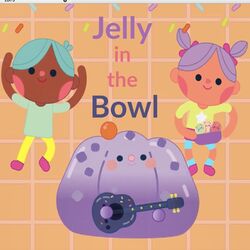 Cover of Jelly in the Bowl Song for Kids