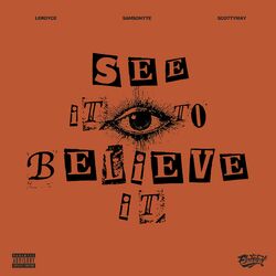 See It To Believe It (feat. Samsonyte & ScottyMay)