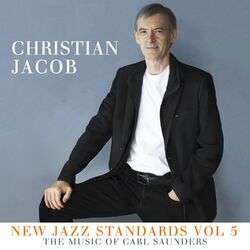 Cover of New Jazz Standards Vol 5 • the Music of Carl Saunders
