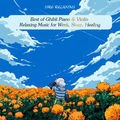 Best of Ghibli Piano & Violin - Relaxing Music for Work, Sleep, Healing