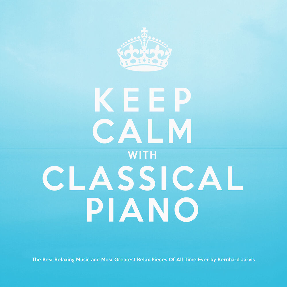 Picture of Keep Calm With Classical Piano: The Best Relaxing Music and Most Greatest Relax Pieces of All Time Ever