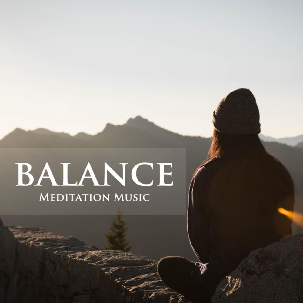 Picture of Balance - Meditation Music for Anxiety, Sleep, Yoga, Relaxation, Concentration