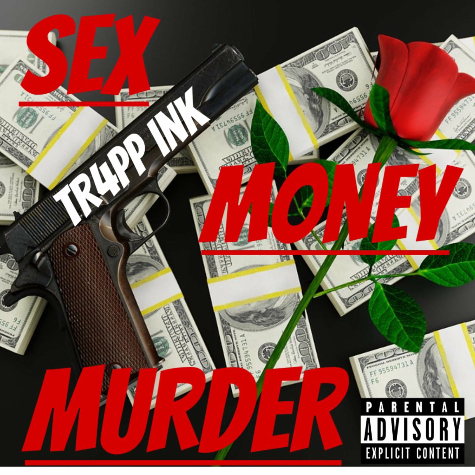 Tr4pp Ink - Sex Money Murder | Deezer